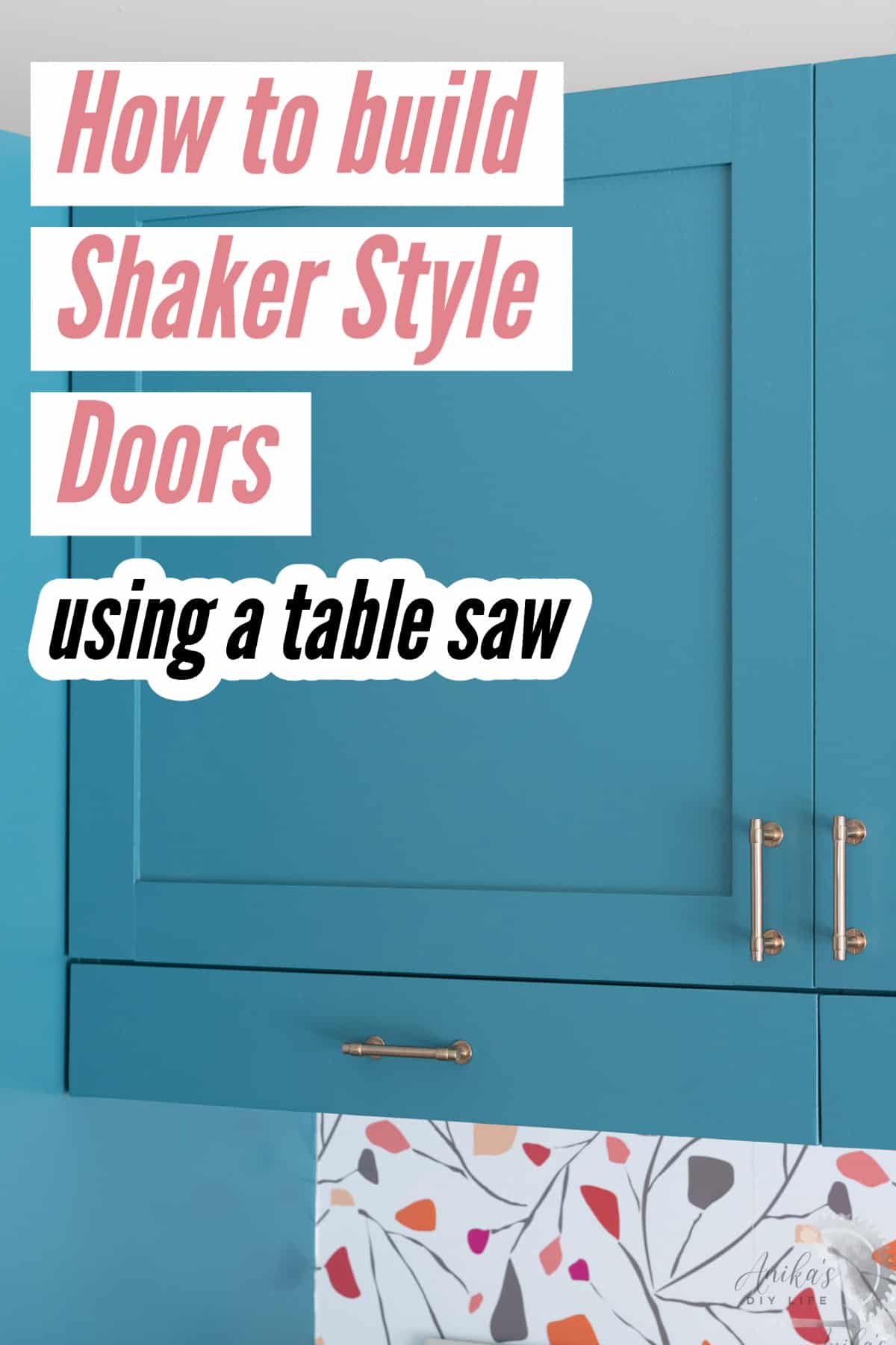 Turquoise shaker style doors with text overlay stating how to build shaker style doors using a table saw