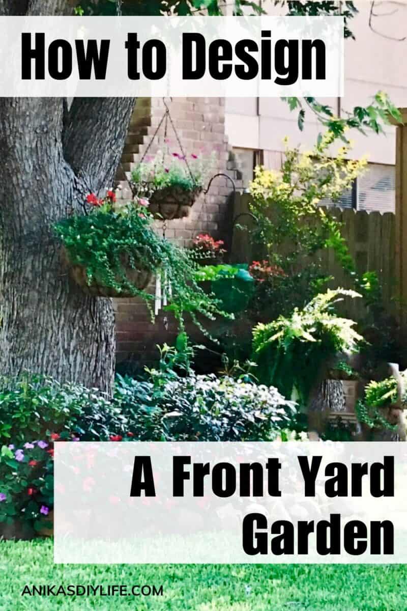 front yard garden full of plants, flowers, and hanging baskets with text overlay